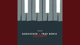 Godfather (Trap Remix) (Slowed)