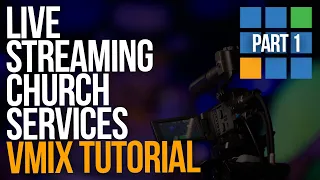 HOW TO LIVE STREAM CHURCH SERVICES USING VMIX | Part 1