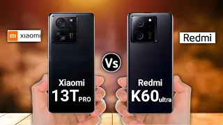 Xiaomi 13T pro vs Redmi K60 ultra | All Specifications in this video | 2023⚡