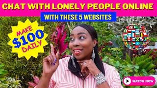 Make $100 Daily Chatting/Talking To Lonely People Online, Become A Virtual Friend