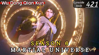 Episode 421 || Martial Universe [ Wu Dong Qian Kun ] wdqk Season 6 English story