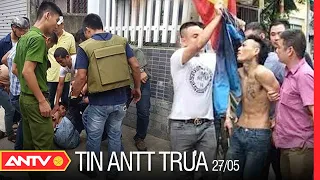Tin An Ninh Trật tự Nóng Nhất 24h Trưa 27/05/2022 | Tin Tức Thời Sự Việt Nam Mới Nhất | ANTV