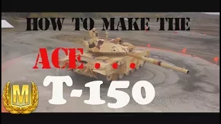 World of Tanks:How to Make the Ace - T-150 - Tamk Review - ep.52