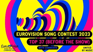 EUROVISION SONG CONTEST 2023: My Top 37 (Before the show) (With comments) (Reupload)