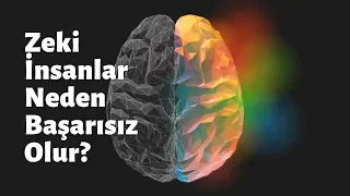 Zeki İnsanlar Neden Başarısız Olur?