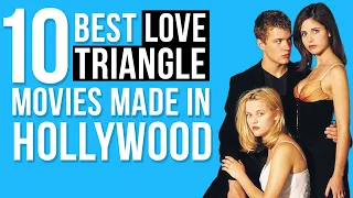 10 Best Love Triangle Movies Made in Hollywood