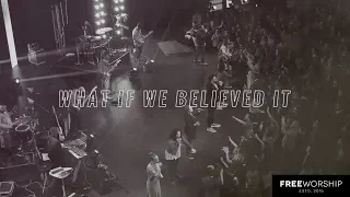 What If We Believed It- Free Worship