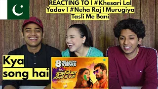 || #Khesari Lal Yadav | #Neha Raj | Murugiya Tasli Me Bani | PAKISTANIS REACTION |