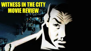 Witness in the City | 1959 | Movie Review | Radiance # 34 | Blu-Ray | World Noir Vol 1