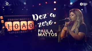Paula Mattos - Dez a Zero (DVD Ao Vivo em São Paulo)