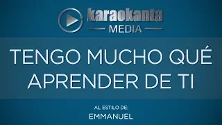 Karaokanta - Emmanuel - Tengo mucho qué aprender de ti