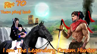 Tuam Pheej Koob The Legendary Dream Hunter ( Part 70 )  06/01/2022