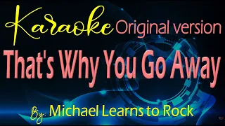 That's Why You Go Away karaoke By: Michael Learns To Rock