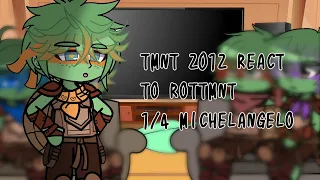 TMNT 2012 react to ROTTMNT | PART 1/4 / MIKEY (NO ANGST)