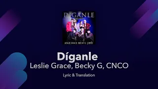 Leslie Grace, Becky G, CNCO - Díganle Lyrics English and Spanish - Tainy Remix English Translation