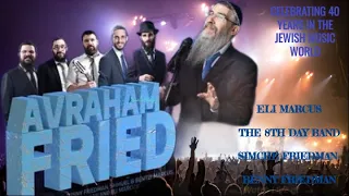 MASSIVE CONCERT AVRAHAM FRIED & THE FRIEDMAN FAMILY CELEBRATE 40 YEARS IN THE JEWISH MUSIC SCENE