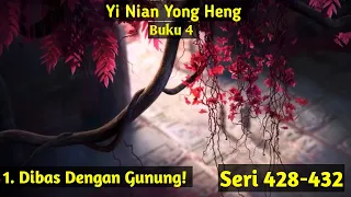 Mantra Gunung Hidup! Yi Nian Yong Heng Seri 428-432 Episode 107 Sub Indo