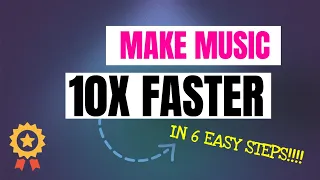 How to produce music 10x faster & hugely improve your productions in 6 easy steps.