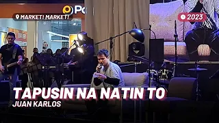 juan karlos — Tapusin Na Natin To [Live at Market! Market!]