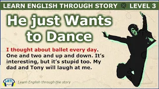 Learn English through story 🍀 level 3 🍀 He just Wants to Dance