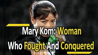 Mary Kom : The Inspiring Women Legend Who Fought And Conquered | Motivational Biography | Documantry