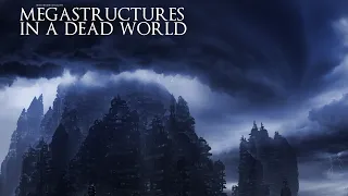 Megastructures in a Dead World (Dark Ambient Mega Mix 8 Hours)