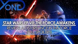 Star Wars Episode VII: The Force Awakens - Review: A Disturbance in the Force (FULL SPOILERS)