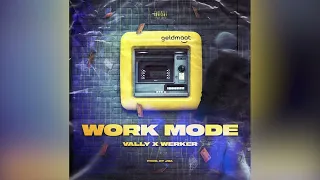 VALLY X WERKER - WORK MODE  ( PROD.JOA )