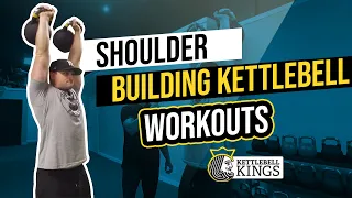 Kettlebell Kings Presents: Shoulder Building Kettlebell Workouts