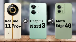 Realme 11 Pro Plus vs OnePlus Nord 3 vs Moto Edge 40 || Price | Review