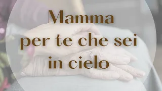 Mamma per te che sei in cielo - Dio Nel Cuore