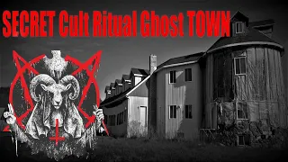 THE HAUNTED ABANDONED CULT RITUAL GHOST TOWN