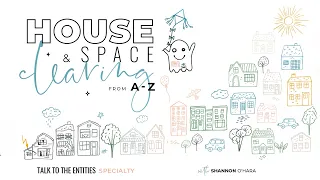 House And Space Clearing From A-Z @talktotheentities