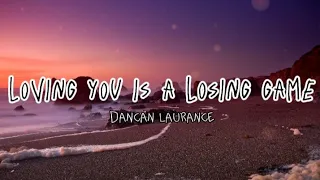 Loving you is a losing game(lyrics) _Dancan laurance  #music