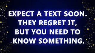 Expect a text soon  They regret it, but you need to know something