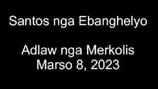 March 8, 2023 Daily Gospel Reading Cebuano Version