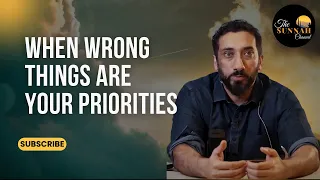 When wrong things are your Priorities | Nouman Ali Khan