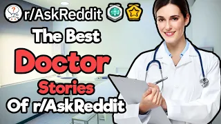 The Best Doctor Stories of r/AskReddit