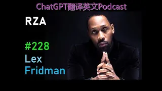 播客-RZA: Wu-Tang Clan, Kung Fu, Chess, God, Life, and Death | Lex Fridman Podcast #228