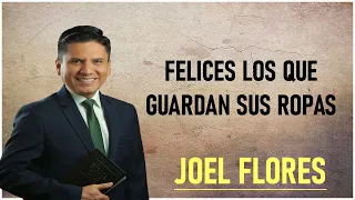 Pastor Joel Flores 2024 - Felices Los Que Guardan Sus Ropas