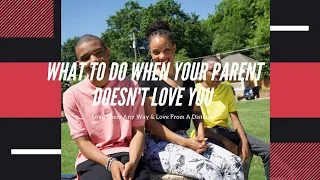 What To Do When Your Parent Doesn’t Love You - A Must Watch