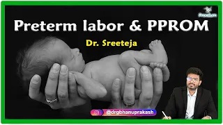 Preterm Labor and Preterm Premature Rupture of Membranes (PPROM)