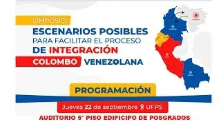 2°JORNADA SIMPOSIO ESCENARIOS POSIBLES PARA FACILITAR EL PROCESO DE INTEGRACIÓN COLOMBO VENEZOLANA.