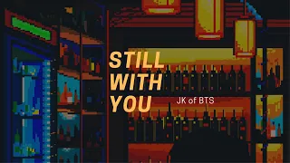 "still with you" - jk but it's open mic night at your local bar and you're falling in love with him