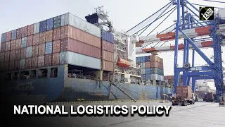 Ease of Doing Business: National Logistics Policy takes off
