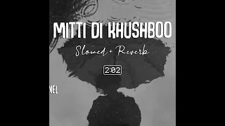 Mitti Di Khushboo [Slowed + Reverb] - Ayushmann Khurrana | Lofi Songs