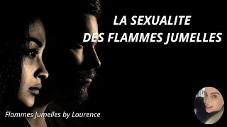 LA SEXUALITE DES FLAMMES JUMELLES