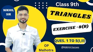 Triangles, Exercise 8(B) OP Malhotra Solutions, icse class 9th, By Nikhil Sir.