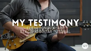 My Testimony - Elevation Worship - Electric guitar tutorial