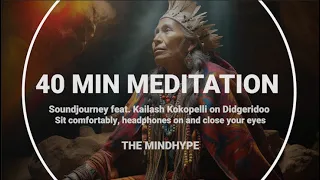 🌟 40 MIN INNER STRENGTH JOURNEY 🌟 - Deep Didgeridoo Meditation featuring Kailash Kokopelli